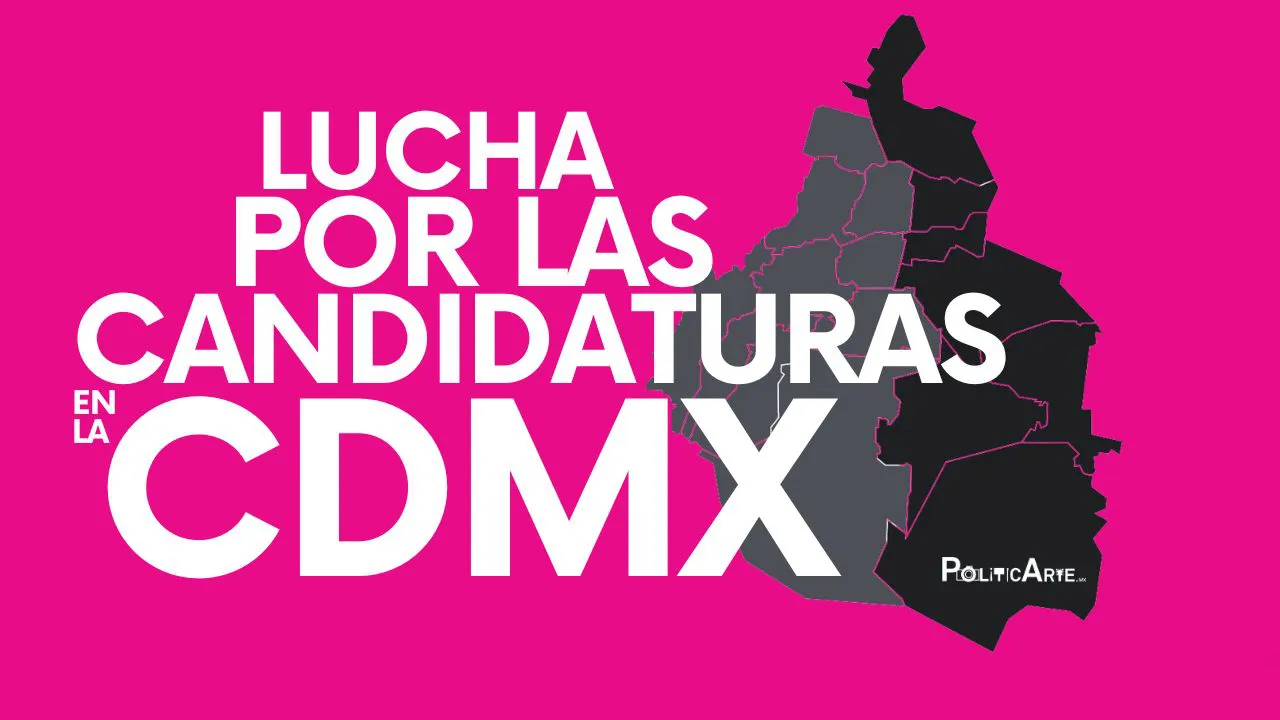 Lucha por las Candidaturas en la CDMX